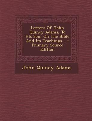 Letters of John Quincy Adams, to His Son, on th... 1295618176 Book Cover