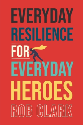 Everyday Resilience for Everyday Heroes 1646630254 Book Cover