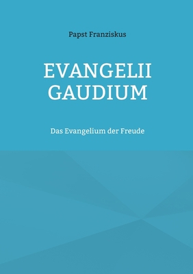 Evangelii Gaudium: Das Evangelium der Freude [German] 3755785218 Book Cover