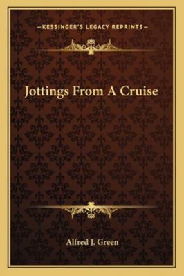 Jottings From A Cruise 1163140627 Book Cover