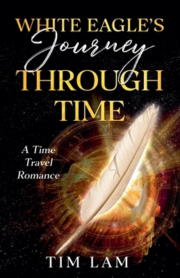 White Eagle's Journey Through Time            Book Cover