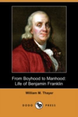 From Boyhood to Manhood: Life of Benjamin Frank... 1409904504 Book Cover