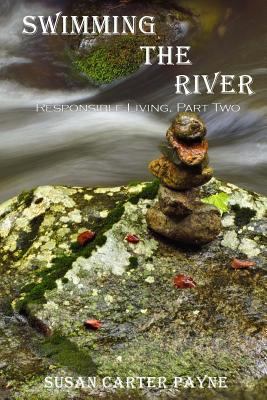 Swimming the River: Responsible Living Part Two 1483927369 Book Cover
