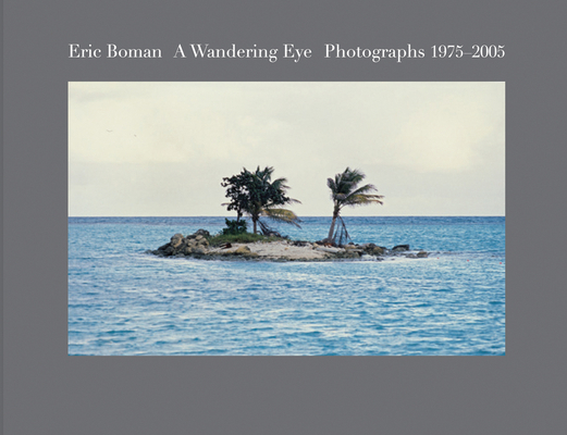 Eric Boman: A Wandering Eye: Photographs 1975-2005 8862084870 Book Cover