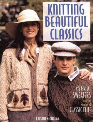 Knitting Beautiful Classics: 65 Great Sweaters ... 1579902693 Book Cover