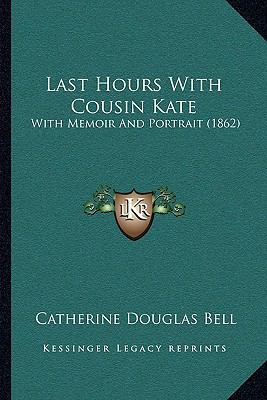 Last Hours With Cousin Kate: With Memoir And Po... 1165378361 Book Cover