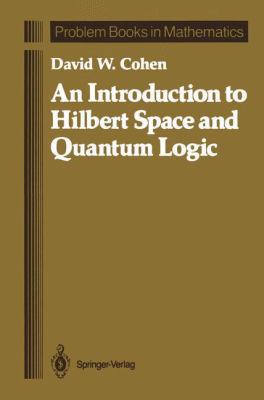 An Introduction to Hilbert Space and Quantum Lo... 0387968709 Book Cover