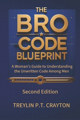 The Bro-Code Blueprint: A Woman's Guide to Unde... B0GYSQYRJY Book Cover