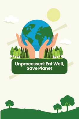 Unprocessed: Eat Well, Save Planet            Book Cover