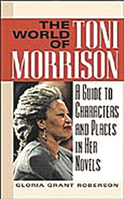 The World of Toni Morrison: A Guide to Characte... 0313323801 Book Cover