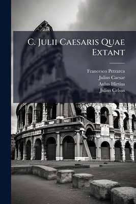 C. Julii Caesaris Quae Extant [Latin] 114237405X Book Cover