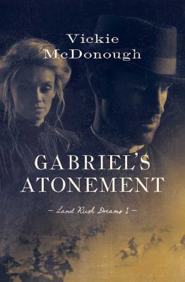 Gabriel's Atonement (Land Rush Dreams) 1628369515 Book Cover