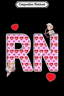 Composition Notebook: RN Nurses Valentine's Day Love Hearts Cupids  Journal/Notebook Blank Lined Ruled 6x9 100 Pages