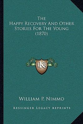 The Happy Recovery And Other Stories For The Yo... 1165765306 Book Cover