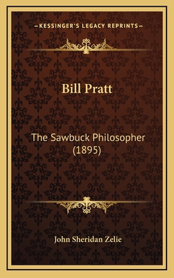 Bill Pratt: The Sawbuck Philosopher (1895) 1165958392 Book Cover