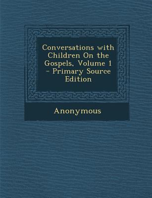 Conversations with Children on the Gospels, Vol... 1289569711 Book Cover