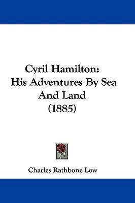 Cyril Hamilton: His Adventures By Sea And Land ... 1104165244 Book Cover
