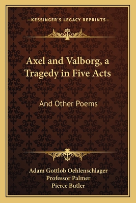 Axel and Valborg, a Tragedy in Five Acts: And O... 1163594954 Book Cover