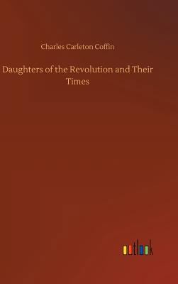 Daughters of the Revolution and Their Times 3734032970 Book Cover