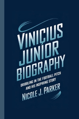 Vinicius Junior Biography.: Dribbling in the Fo... B0DLTZG23N Book Cover