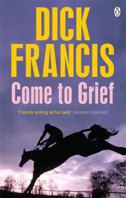 Come To Grief (Francis Thriller) 1405916699 Book Cover