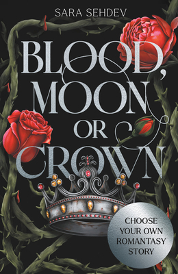 Blood, Moon or Crown: Choose Your Own Romantasy 1789299713 Book Cover