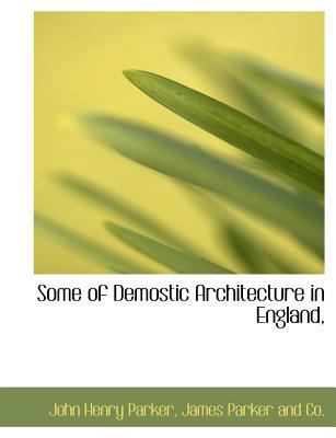 Some of Demostic Architecture in England, 1140314327 Book Cover