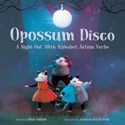 Opossum Disco: A Night Out With Alphabet Action... 1954322267 Book Cover