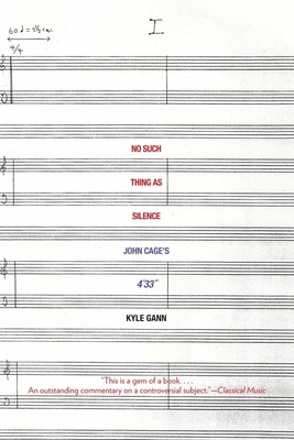 No Such Thing as Silence: John Cage's 4'33 0300171293 Book Cover