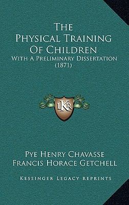 The Physical Training Of Children: With A Preli... 116729856X Book Cover