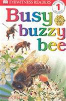 Busy Buzzy Bee (DK Readers Level 1) 0751362107 Book Cover