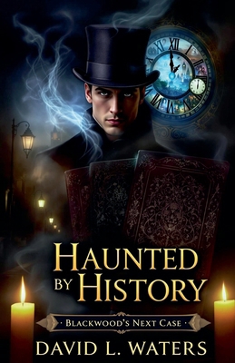 Haunted by History: Blackwoods Next Case B0DS6P74YL Book Cover