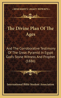 The Divine Plan Of The Ages: And The Corroborat... 1166381811 Book Cover