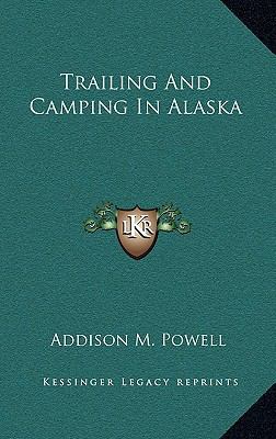 Trailing And Camping In Alaska 1163449059 Book Cover