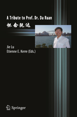 A Tribute to Prof. Dr. Da Ruan 3642442625 Book Cover