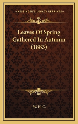 Leaves Of Spring Gathered In Autumn (1883) 1165441659 Book Cover