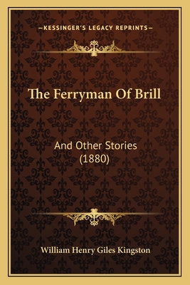 The Ferryman Of Brill: And Other Stories (1880) 1167188411 Book Cover