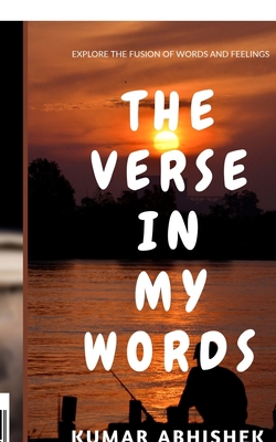 The Verse in My Words: Explore the fusion of wo... 1684877032 Book Cover