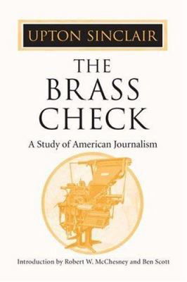 The Brass Check: A Study of American Journalism 0252028058 Book Cover