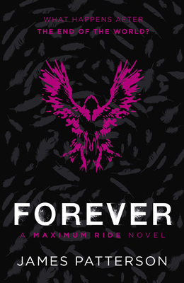 Forever: A Maximum Ride Novel: (Maximum Ride 9) 0099567490 Book Cover