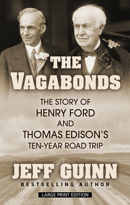 The Vagabonds: The Story of Henry Ford and Thom... [Large Print] 1432872141 Book Cover