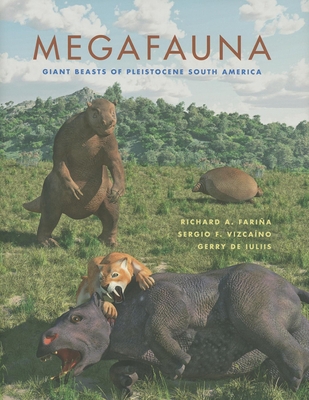 Megafauna: Giant Beasts of Pleistocene South Am... 0253002303 Book Cover