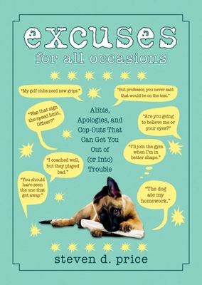 Excuses for All Occasions: Alibis, Apologies, a... 1616085975 Book Cover
