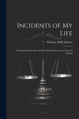 Incidents of My Life: Professional--Literary--S... 102176602X Book Cover