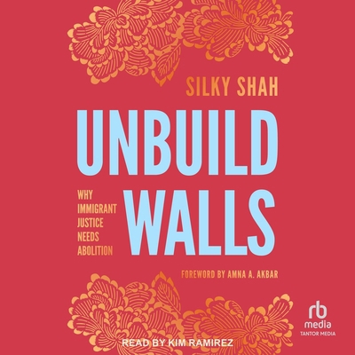 Unbuild Walls: Why Immigrant Justice Needs Abol... B0FHQJQ27K Book Cover