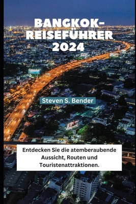 Bangkok-Reiseführer 2024: Entdecken Sie die ate... [German] B0D911P7K4 Book Cover