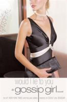 Gossip Girl #10: Would I Lie to You: A Gossip G... 0316011835 Book Cover
