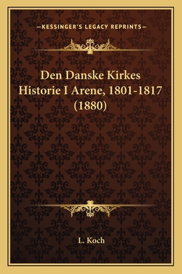 Den Danske Kirkes Historie I Arene, 1801-1817 (... [Danish] 1167615778 Book Cover