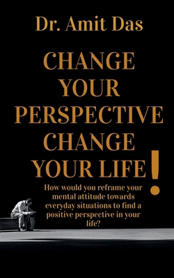 Change Your Perspective Change Your Life! B0BNHYRDSP Book Cover