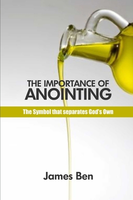 The Importance of Anointing: The Symbol that Se... B0DJFP8Y2G Book Cover